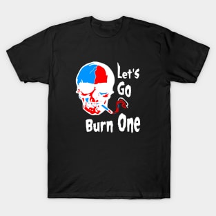 Let's Go Burn One T-Shirt